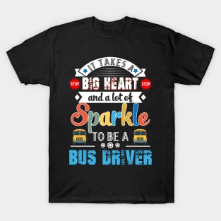 It Takes A Big Heart And A Lot Of Sparkle To Be A Bus Drive T-Shirt